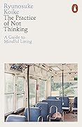 The Practice of Not Thinking