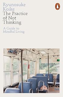 The Practice of Not Thinking by Ryūnosuke Koike