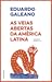 As Veias Abertas da América Latina by Eduardo Galeano As Veias Abertas da América Latina by Eduardo Galeano