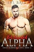 Hot-Blooded Alpha (Cold-Blooded Alpha, #2)