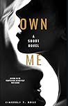 Own Me by Kimberly T. Rose