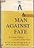 A Man Against Fate: The Sto...