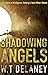 A Shadowing of Angels by W.T. Delaney A Shadowing of Angels by W.T. Delaney