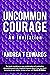 Uncommon Courage: An invitation