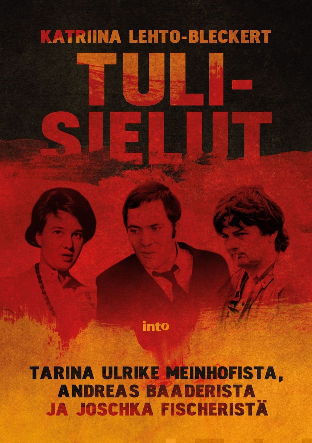Tulisielut – Tarina Ulrike Meinhofista, Andreas Baaderista ja Joschka Fischeristä (Paperback)
