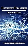 BENJAMIN FRANKLIN AUTOBIOGRAPHY: UNABRIDGED AND ILLUSTRATED ORIGINAL CLASSIC Book cover for BENJAMIN FRANKLIN AUTOBIOGRAPHY: UNABRIDGED AND ILLUSTRATED ORIGINAL CLASSIC