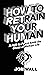 How To Retrain Your Human by Jon Wall