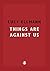 Things Are Against Us