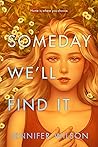 Someday We'll Find It by Jennifer      Wilson