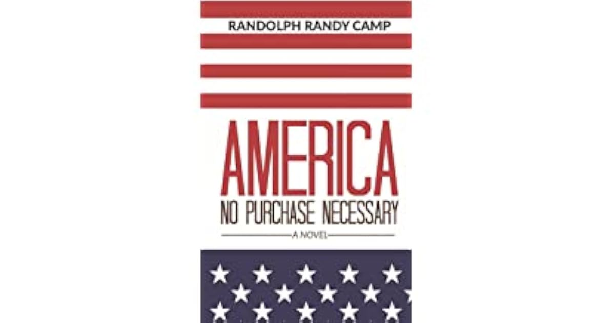 America No Purchase Necessary A Novel By Randolph Randy Camp