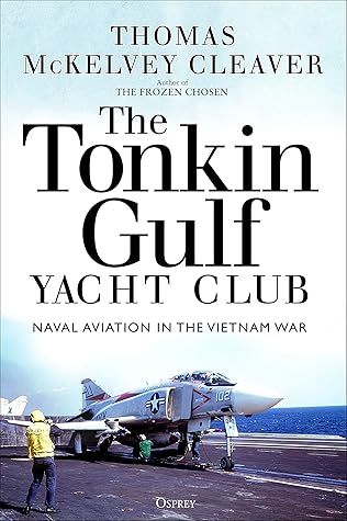 The Tonkin Gulf Yacht Club: Naval Aviation in the Vietnam War