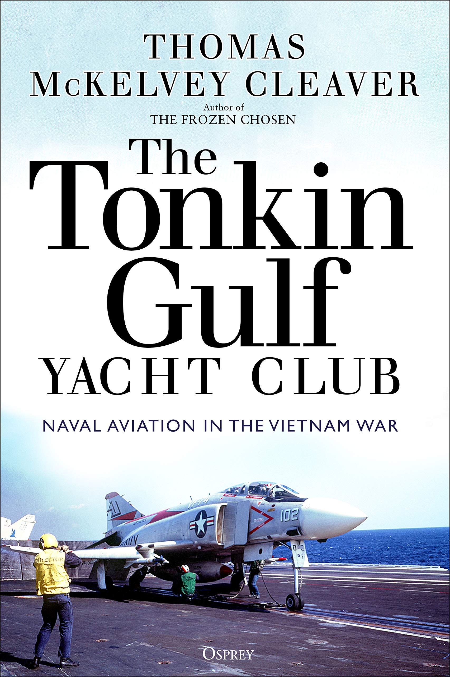 The Tonkin Gulf Yacht Club: Naval Aviation in the Vietnam War (Kindle Edition)