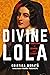 Divine Lola: A True Story o...