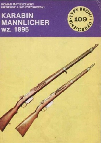 Karabin Mannlicher wz. 1895 (Typy Broni i Uzbrojenia, #109)