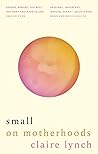 Small: On Motherhoods