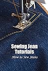 Sewing Jean Tutorials: How to Sew Jeans: Sewing for Beginners