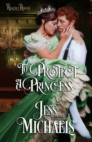 To Protect a Princess (Regency Royals, #1)