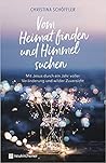 Vom Heimat finden und Himmel suchen: Mit Jesus durch ein Jahr voller Veränderung und wilder Zuversicht Vom Heimat finden und Himmel suchen: Mit Jesus durch ein Jahr voller Veränderung und wilder Zuversicht