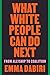 What White People Can Do Next by Emma Dabiri