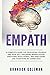 Empath: A Complete Guide for Developing Yourself and Your Gift, Exploring Manipulation, Emotional Intelligence, and Narcissism. Can Everything Be Connected? (Brandon Goleman Collection)