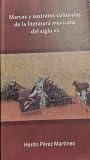 Marcas y sustratos culturales de la literatura mexicana del siglo XX