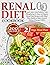 Renal Diet Cookbook: Learn 200+ Low Sodium, Low Phosphorus & Easy to Prepare Renal Diet Recipes with Meal Plan Guide to Help Control Kidney Disease (CKD)