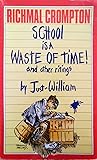 School Is a Waste of Time: And Other Ritings by Just William