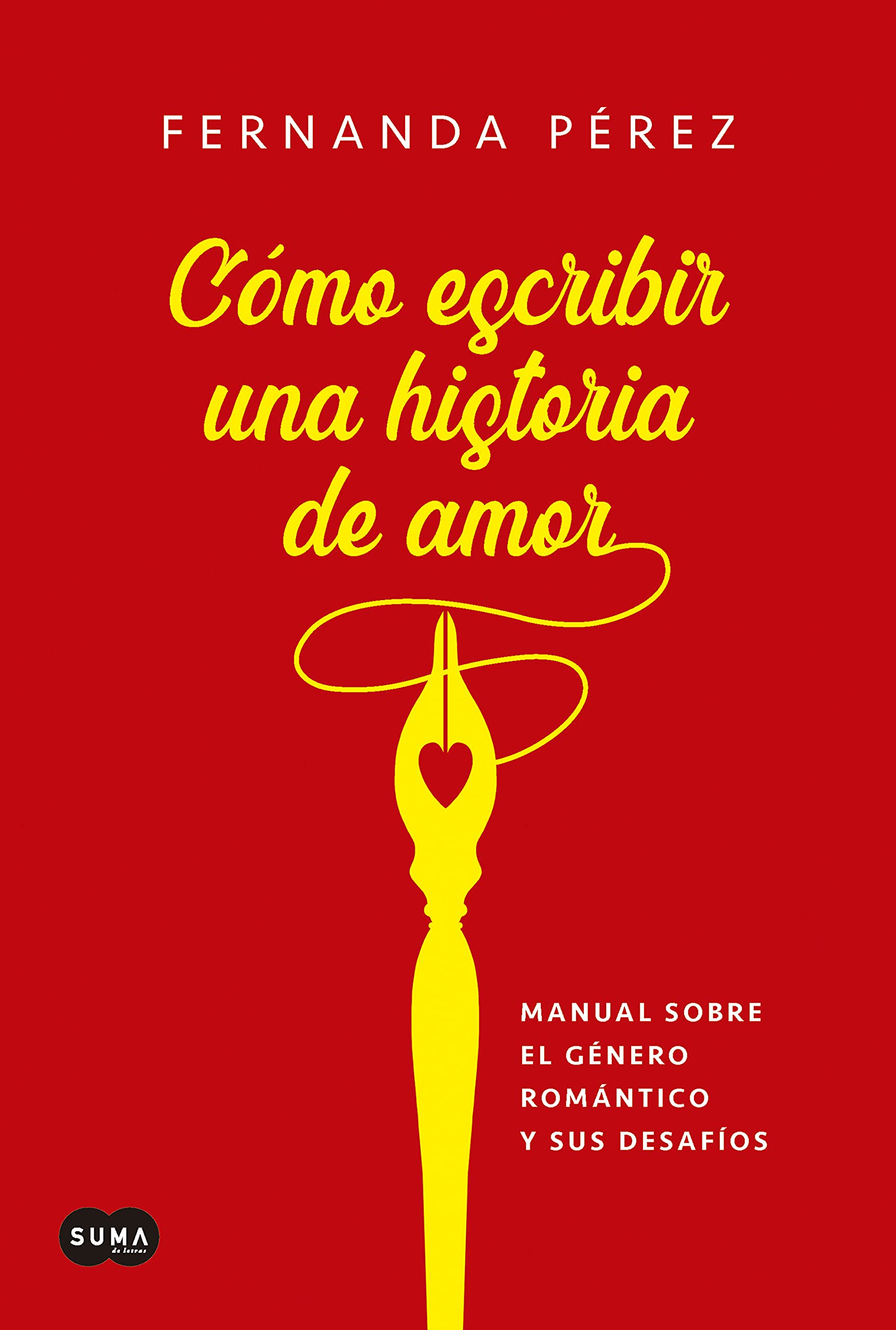 Portada de Cómo escribir una historia de amor: Manual sobre el género romántico y sus desafíos, de Fernanda Pérez