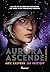 Aurora Ascende by Amie Kaufman