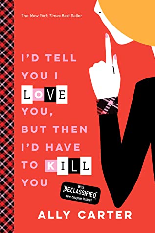 I'd Tell You I Love You, But Then I'd Have to Kill You (Gallagher Girls, #1)