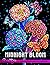 Midnight Bloom Coloring Book: Floral Adult Coloring Book with Beautiful Flower and Botanical For Stress Relief