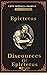 Discourses and Selected Writings of Epictetus (19th century classics illustrated edition)