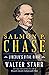 Salmon P. Chase: Lincoln's Vital Rival