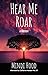 Hear Me Roar by Mindi Hood