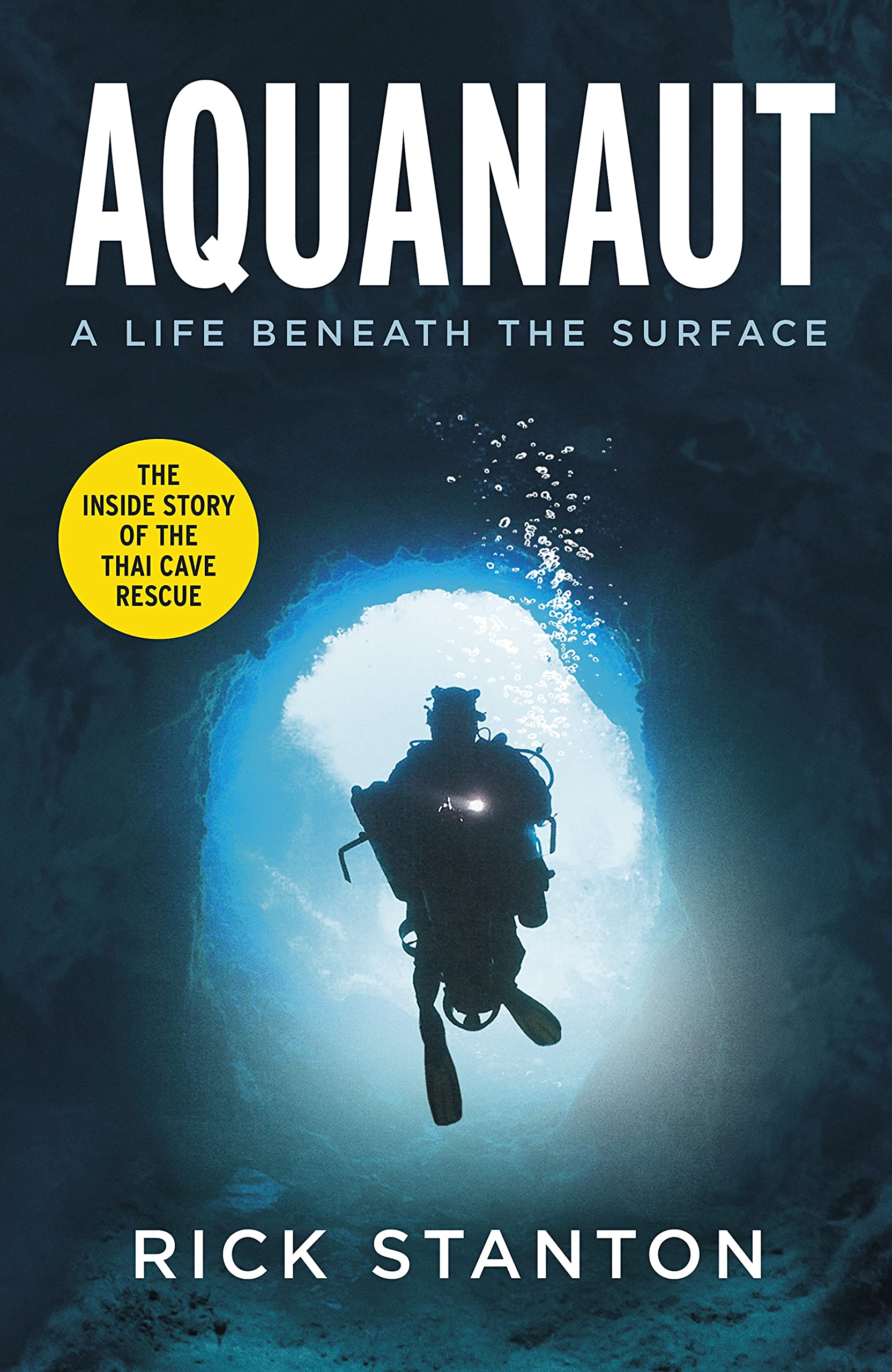 Aquanaut: A Life Beneath The Surface – The Inside Story of the Thai Cave Rescue (Kindle Edition)