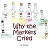 Why The Markers Cried by R. Jetleb