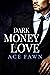 Dark Money Love