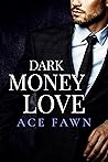 Dark Money Love Dark Money Love