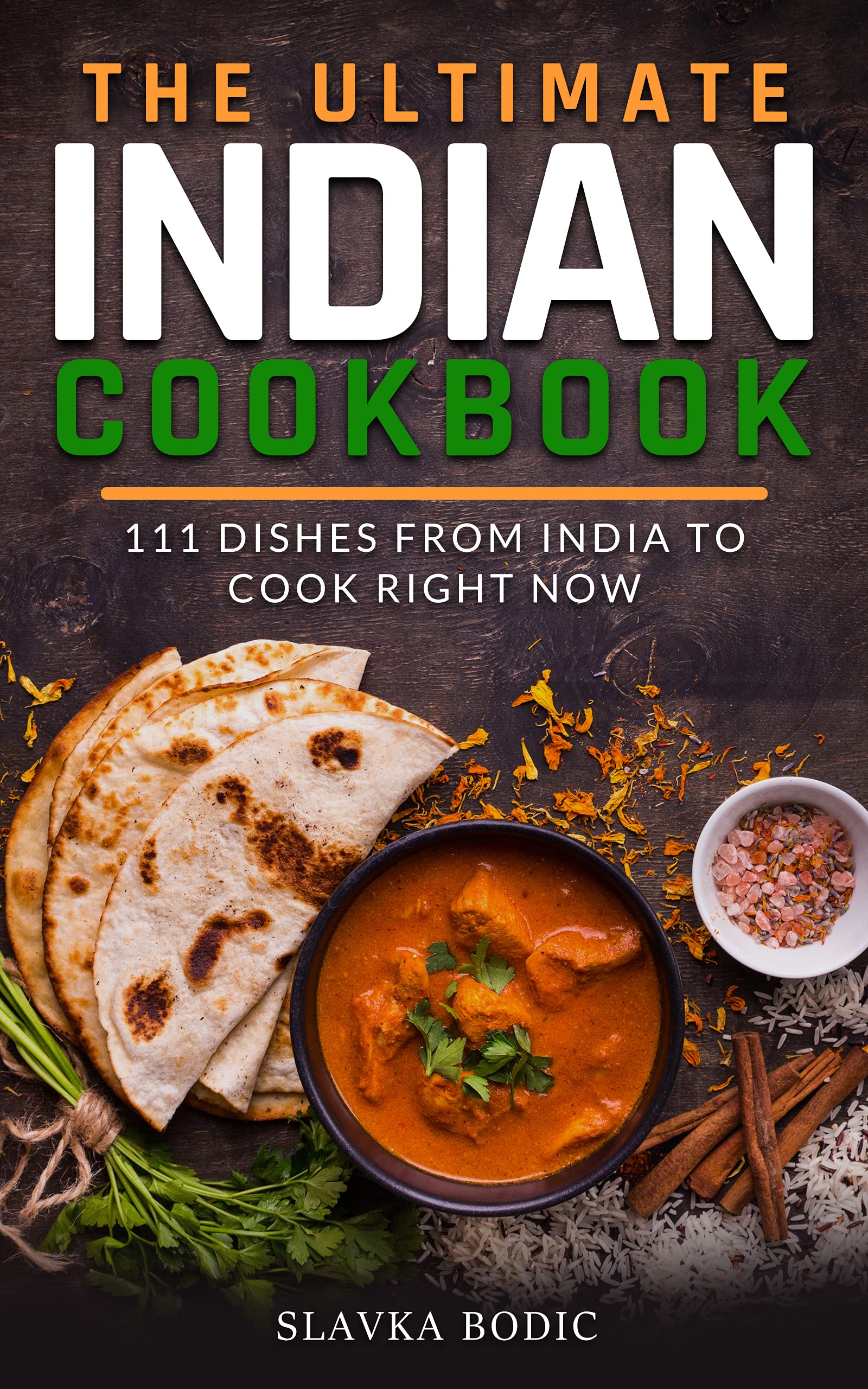 The Ultimate Indian Cookbook: 111 Dishes From India To Cook Right Now (World Cuisines Book 29)