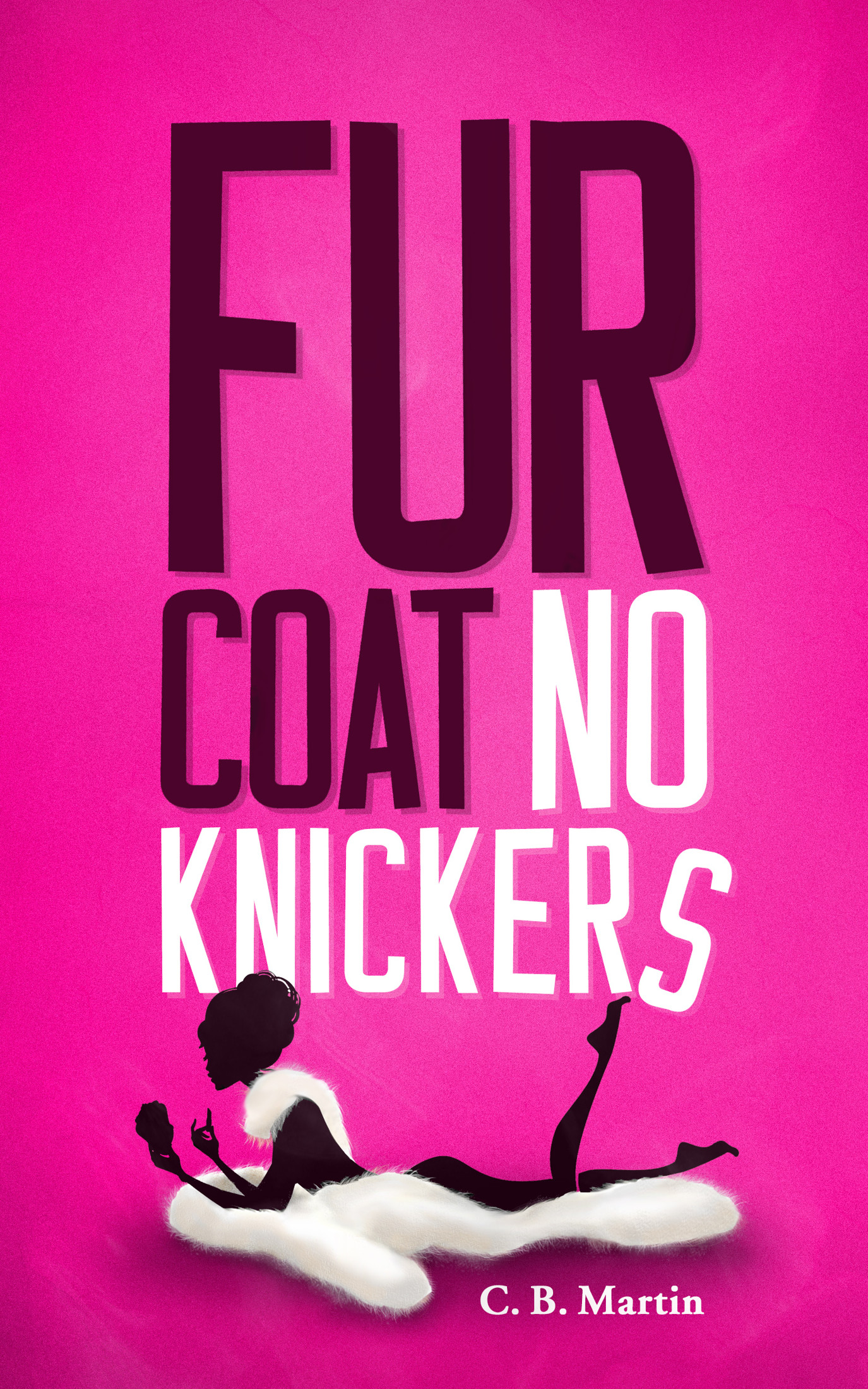 Fur Coat No Knickers (Fur Coat Series #1)