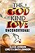 THE GOD KIND OF LOVE: UNCON...