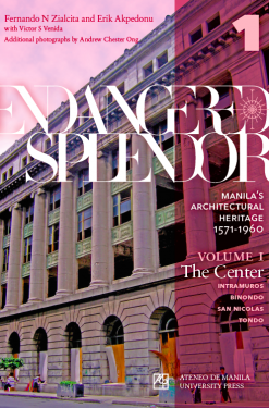 Endangered Splendor: Manila's Architectural Heritage 1571-1960 (Volume 1: The Center) Hardbound