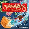 The Strangeworlds Travel Agency by L.D. Lapinski