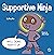 Supportive Ninja (Ninja Life Hacks #60)