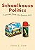 Schoolhouse Politics by Peter B. Dow