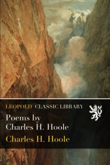 Poems by Charles H. Hoole