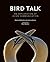 Bird Talk: An Exploration o...