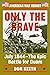 Only the Brave: July 1944--The Epic Battle for Guam (American War Heroes)