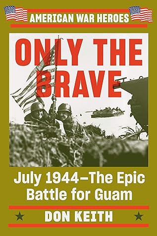 July 1944--The Epic Battle for Guam (American War Heroes)
