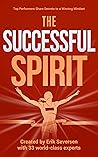 The Successful Spirit: Top Performers Share Secrets to a Winning Mindset (Successful Mind, Body & Spirit) The Successful Spirit: Top Performers Share Secrets to a Winning Mindset (Successful Mind, Body & Spirit)